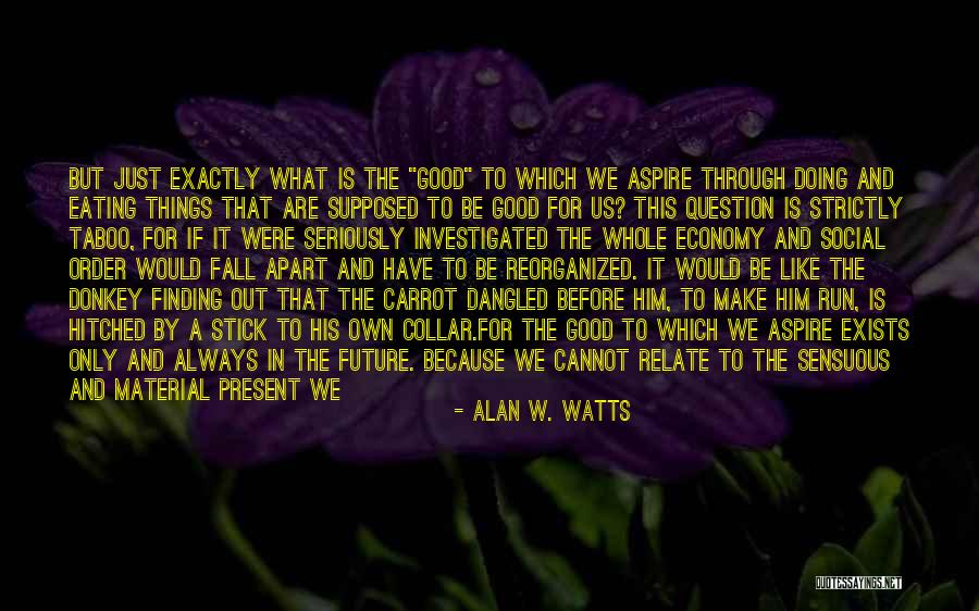 Looking For Future Quotes By Alan W. Watts Looking For Future Quotes By Alan W. Watts