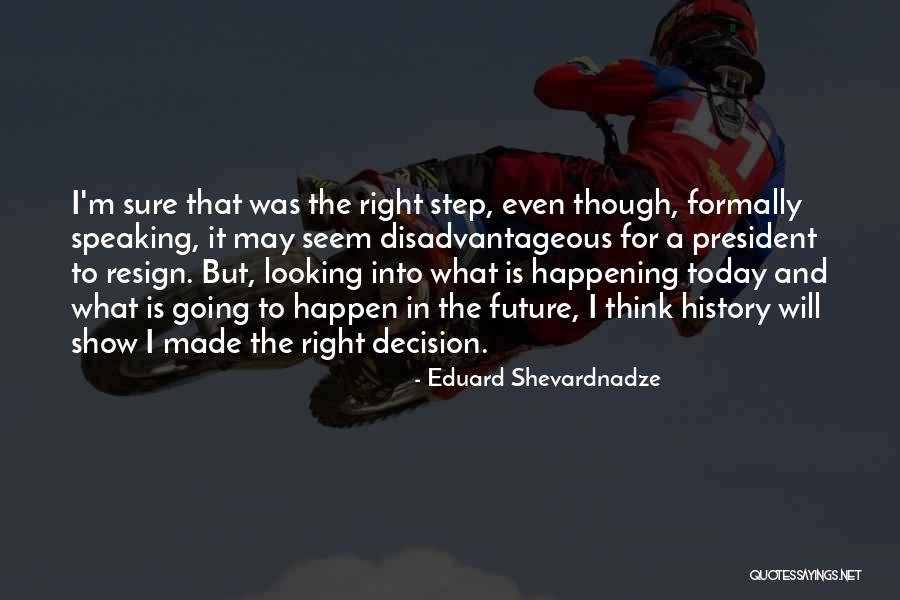 Looking For Future Quotes By Eduard Shevardnadze Looking For Future Quotes By Eduard Shevardnadze