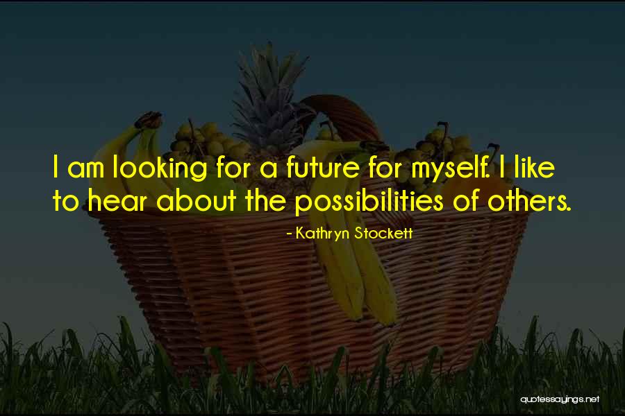 Looking For Future Quotes By Kathryn Stockett Looking For Future Quotes By Kathryn Stockett