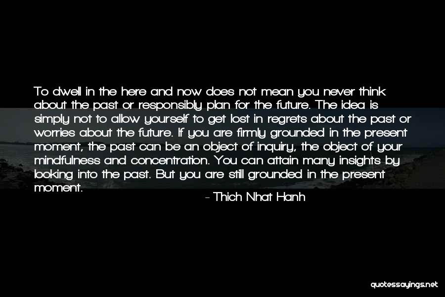 Looking For Future Quotes By Thich Nhat Hanh Looking For Future Quotes By Thich Nhat Hanh