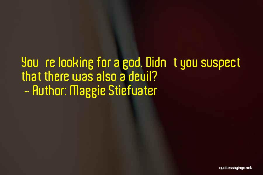 Looking For God Quotes By Maggie Stiefvater