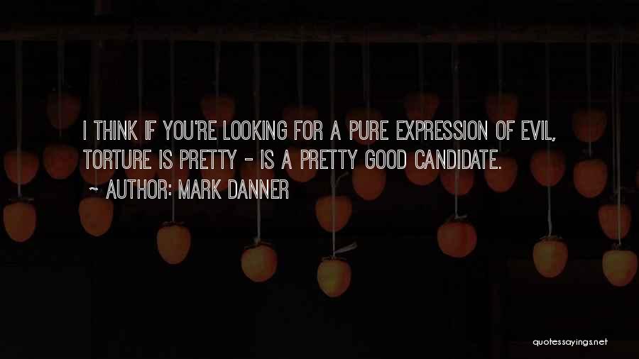 Looking For Good Quotes By Mark Danner