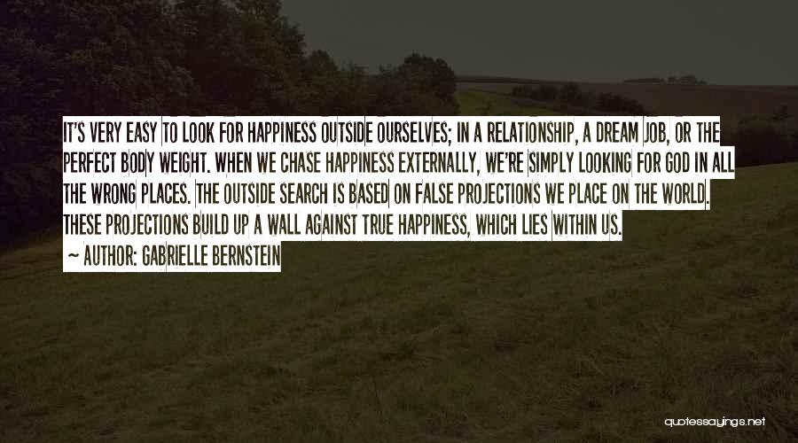 Looking For Happiness In All The Wrong Places Quotes By Gabrielle Bernstein