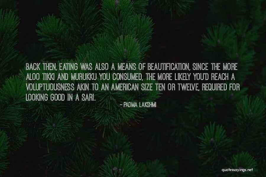 Looking For More Quotes By Padma Lakshmi Looking For More Quotes By Padma Lakshmi