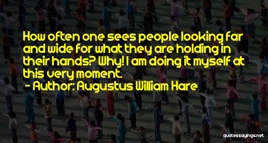 Looking For Myself Quotes By Augustus William Hare