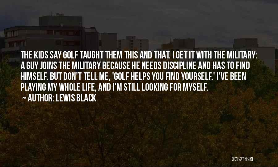 Looking For Myself Quotes By Lewis Black