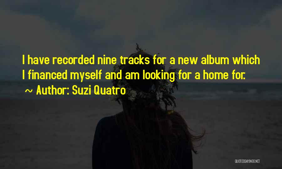 Looking For Myself Quotes By Suzi Quatro