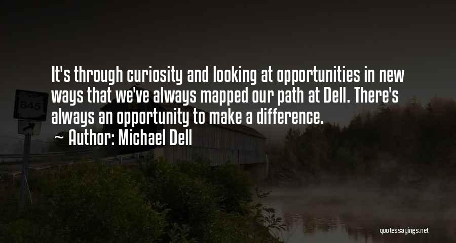 Looking For New Opportunities Quotes By Michael Dell