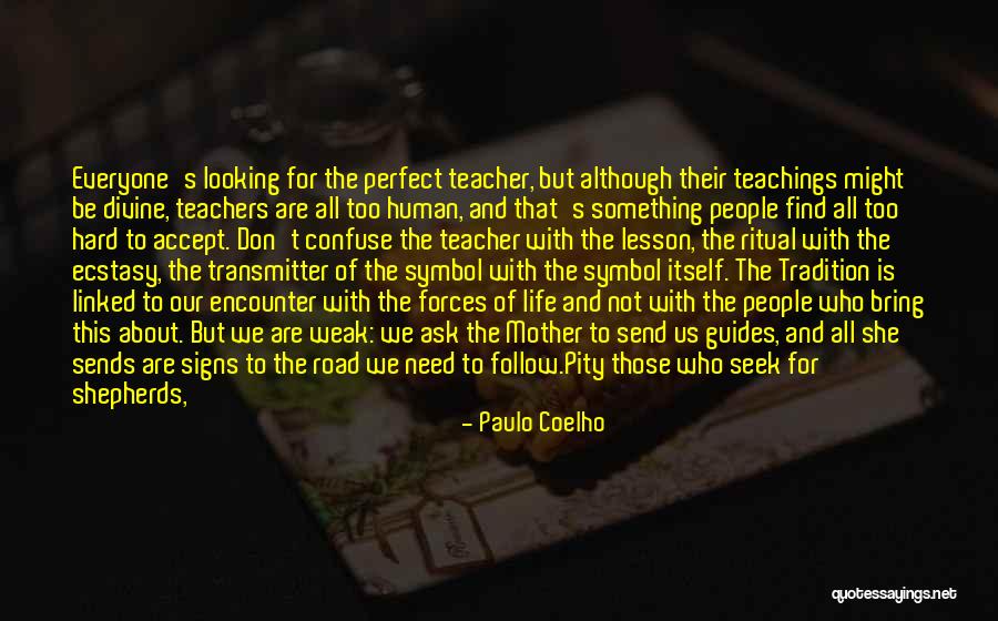 Looking For Pity Quotes By Paulo Coelho