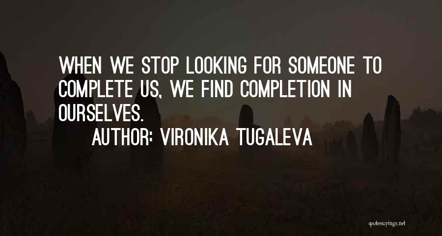 Looking For Someone Love Quotes By Vironika Tugaleva