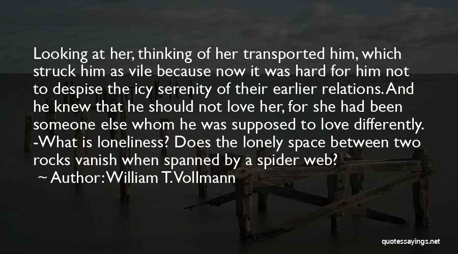 Looking For Someone Love Quotes By William T. Vollmann