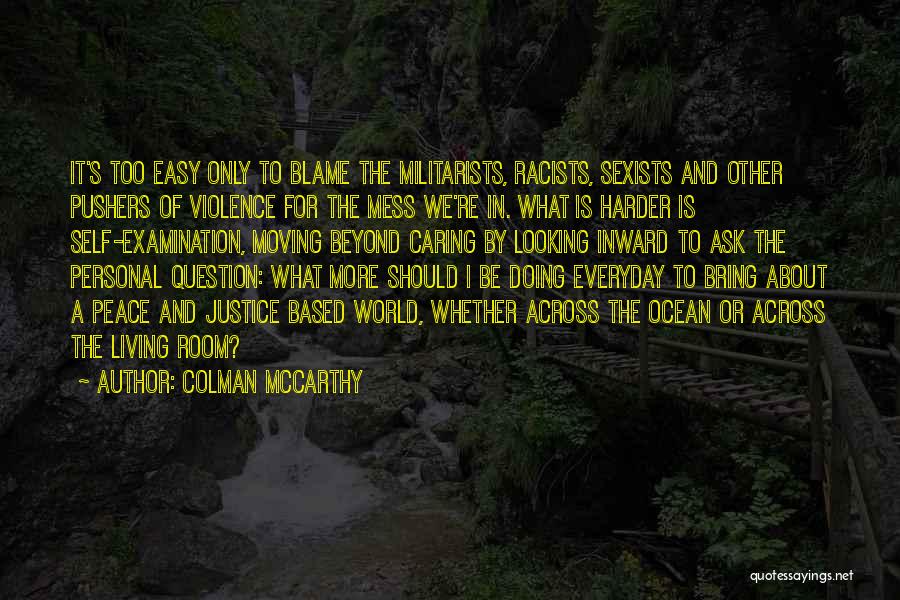 Looking For Someone To Blame Quotes By Colman McCarthy