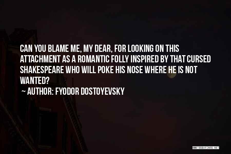 Looking For Someone To Blame Quotes By Fyodor Dostoyevsky