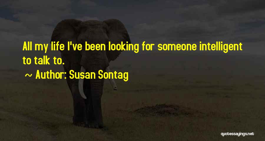 Looking For Someone To Talk To Quotes By Susan Sontag