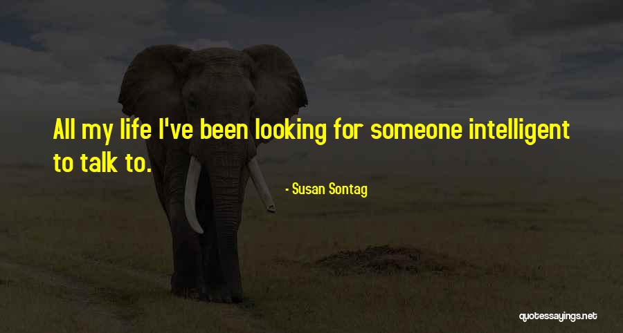 Looking For Someone To Talk To Quotes By Susan Sontag