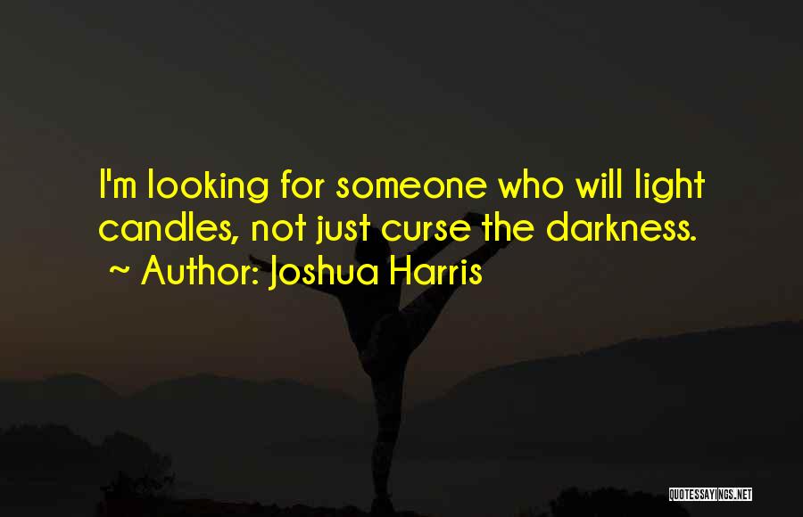 Looking For Someone Who Quotes By Joshua Harris