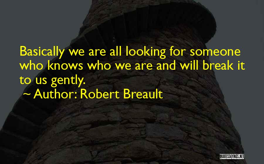 Looking For Someone Who Quotes By Robert Breault