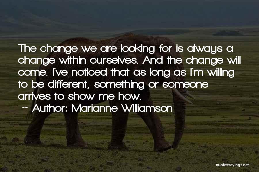 Looking For Something Different Quotes By Marianne Williamson