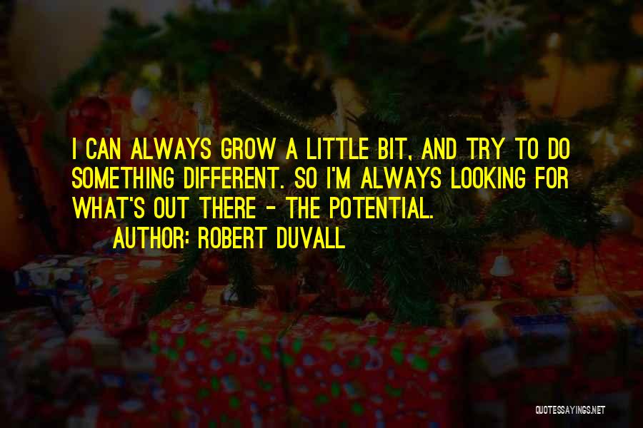 Looking For Something Different Quotes By Robert Duvall