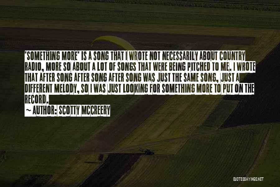 Looking For Something Different Quotes By Scotty McCreery