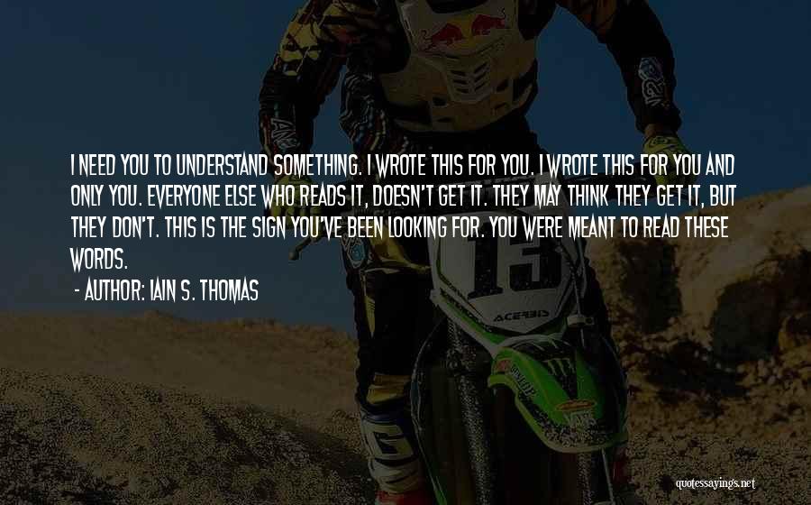 Looking For Something Else Quotes By Iain S. Thomas