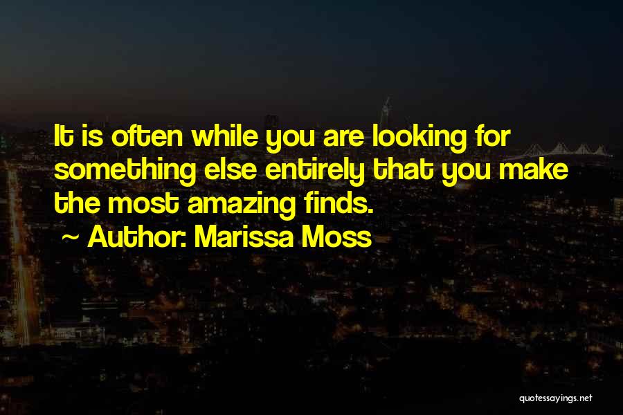 Looking For Something Else Quotes By Marissa Moss