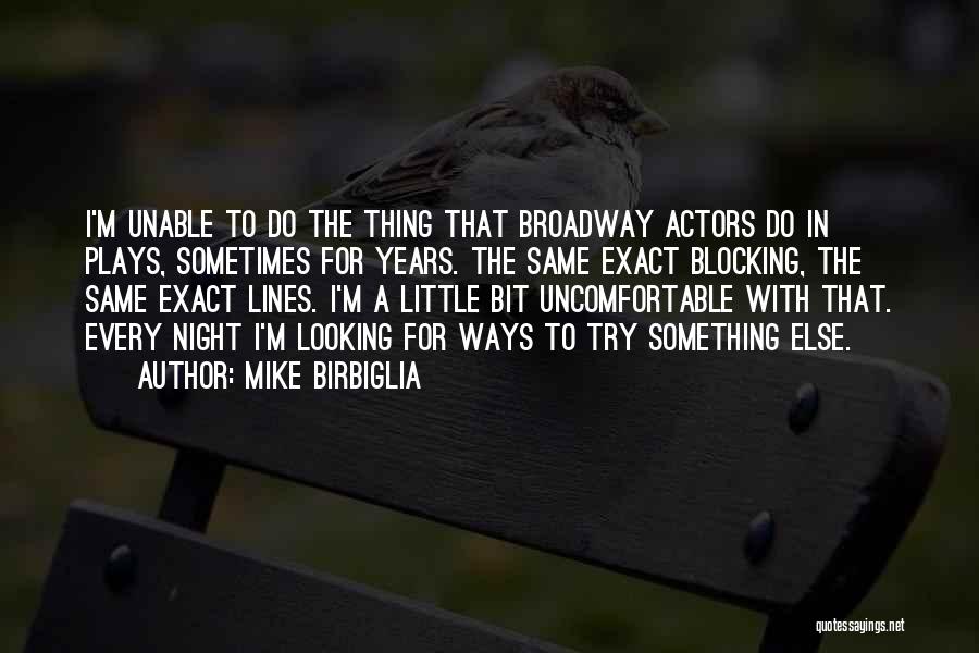 Looking For Something Else Quotes By Mike Birbiglia