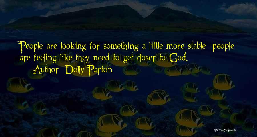 Looking For Something More Quotes By Dolly Parton