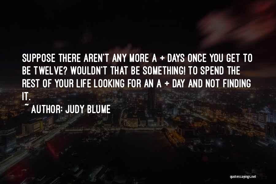 Looking For Something More Quotes By Judy Blume