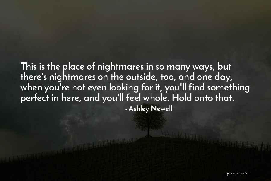 Looking For Something Quotes By Ashley Newell