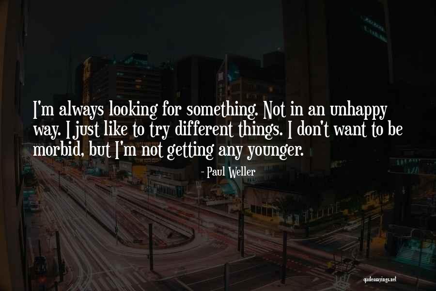 Looking For Something Quotes By Paul Weller