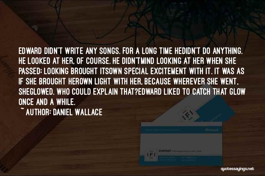 Looking For Something Special Quotes By Daniel Wallace