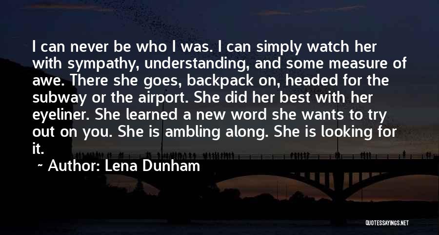 Looking For Sympathy Quotes By Lena Dunham