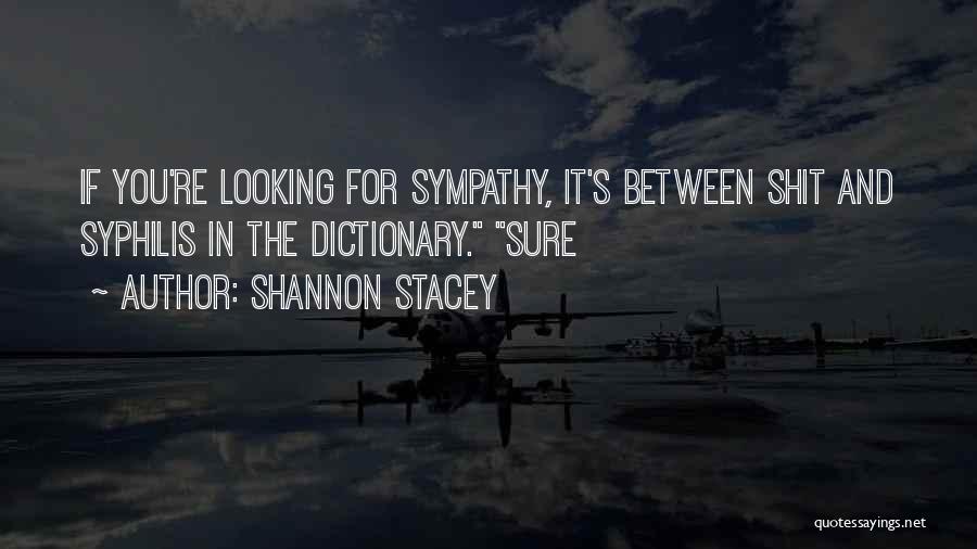 Looking For Sympathy Quotes By Shannon Stacey