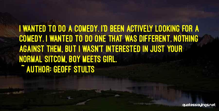 Looking For That One Girl Quotes By Geoff Stults
