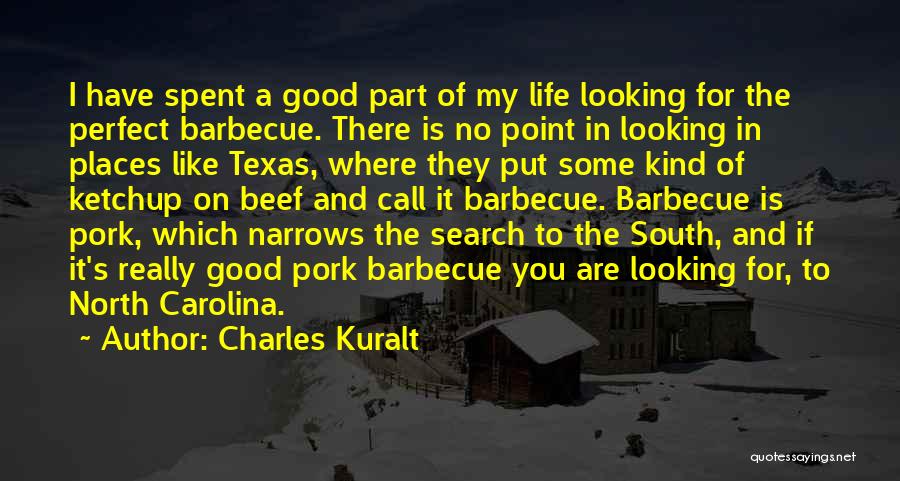 Looking For The Good Things In Life Quotes By Charles Kuralt