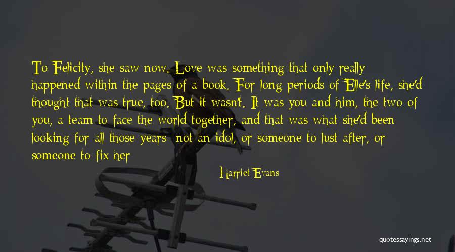 Looking For True Love Quotes By Harriet Evans Looking For True Love Quotes By Harriet Evans