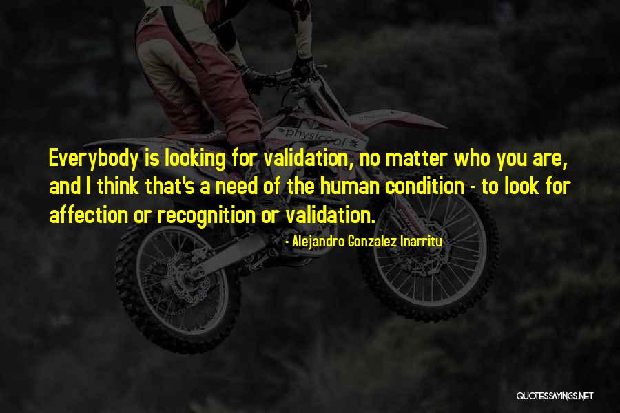 Looking For Validation Quotes By Alejandro Gonzalez Inarritu Looking For Validation Quotes By Alejandro Gonzalez Inarritu