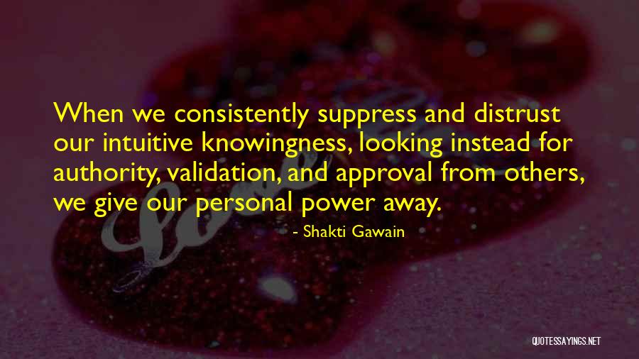 Looking For Validation Quotes By Shakti Gawain Looking For Validation Quotes By Shakti Gawain