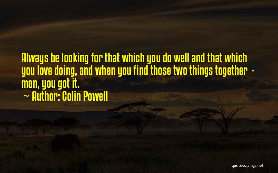 Looking For You Love Quotes By Colin Powell