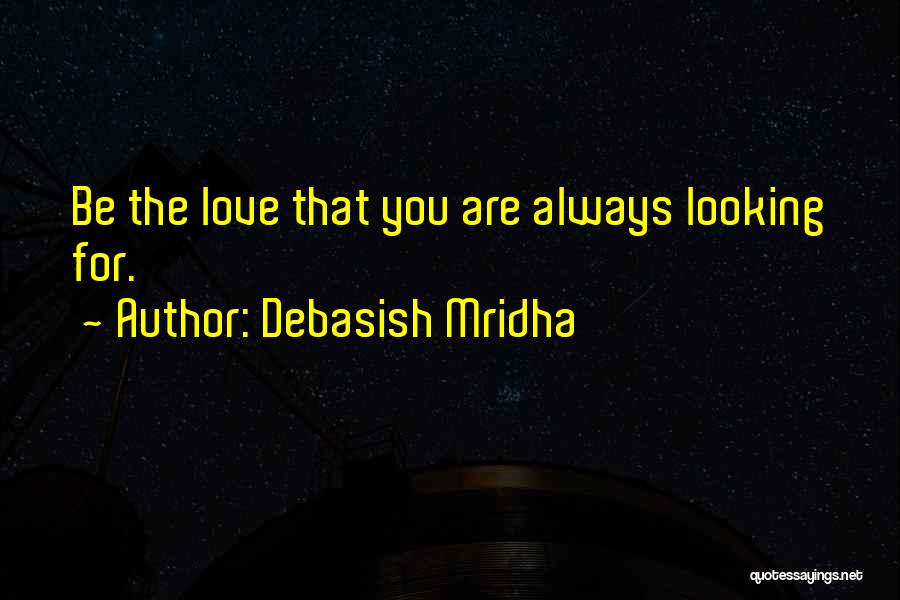 Looking For You Love Quotes By Debasish Mridha