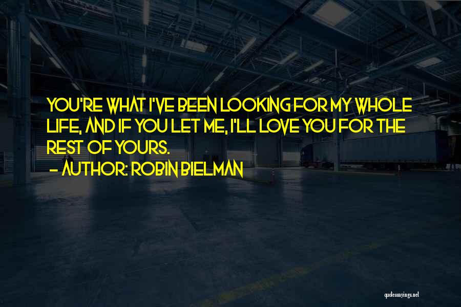 Looking For You Love Quotes By Robin Bielman