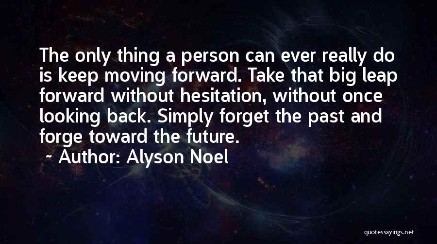 Looking Forward And Forgetting The Past Quotes By Alyson Noel