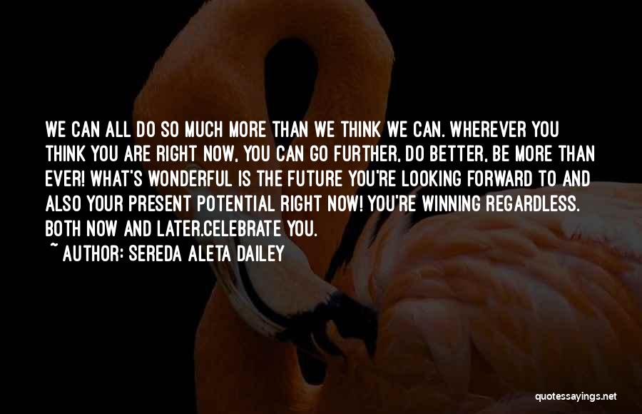 Looking Forward To A Better Future Quotes By Sereda Aleta Dailey