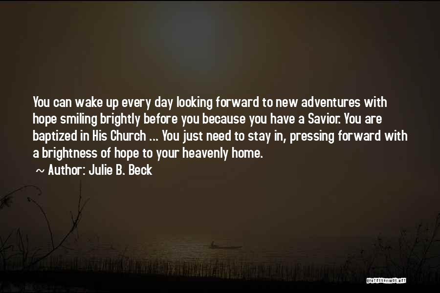 Looking Forward To A New Day Quotes By Julie B. Beck