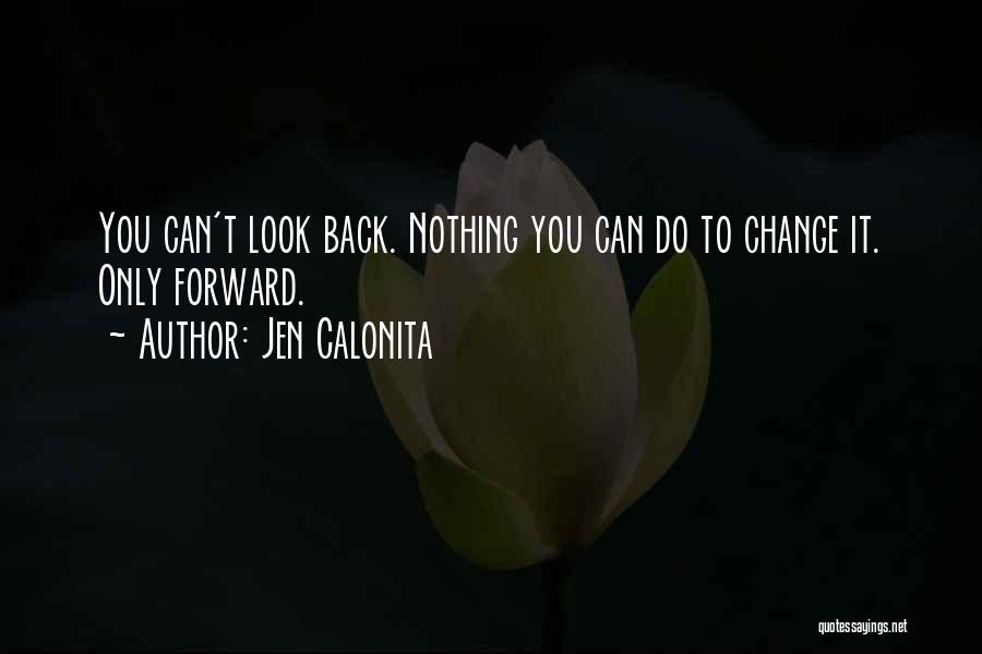 Looking Forward To Change Quotes By Jen Calonita