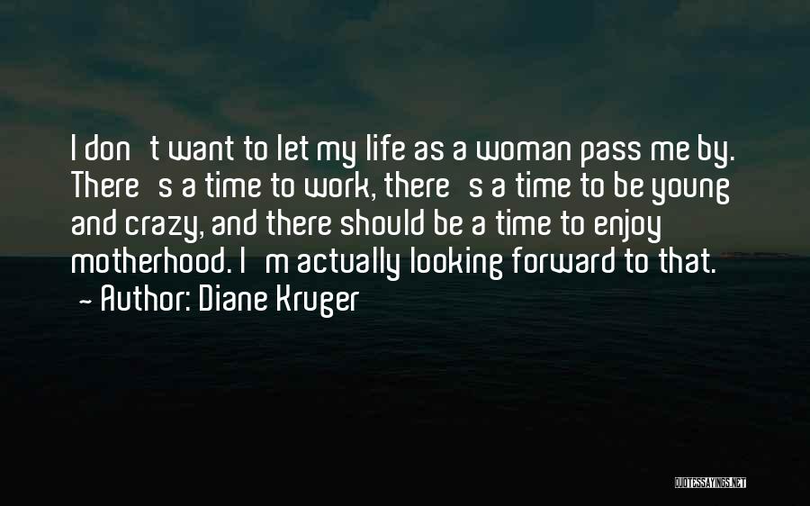 Looking Forward To Life Quotes By Diane Kruger