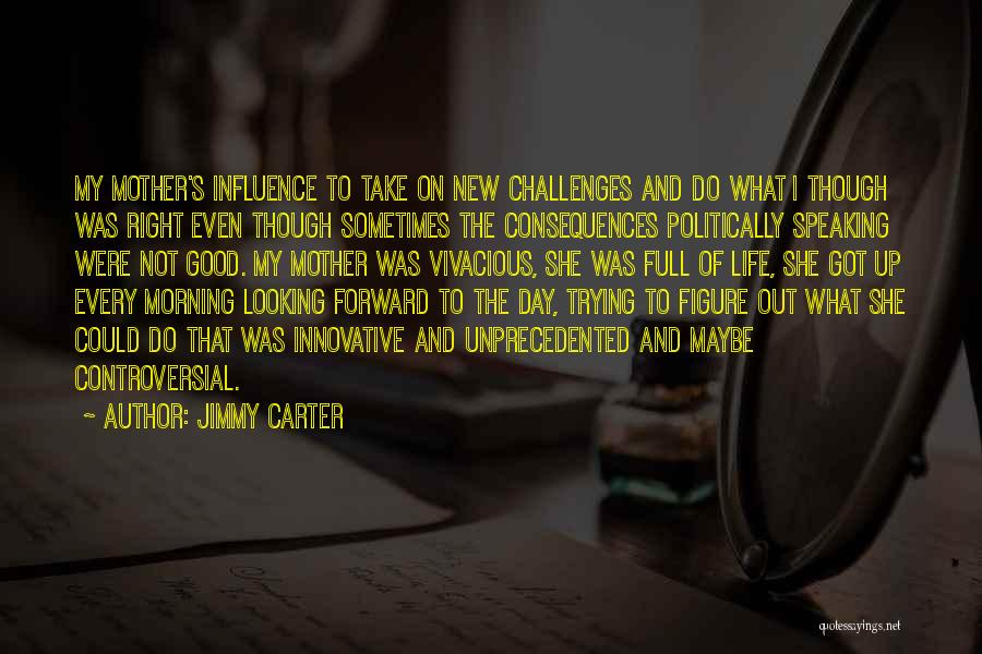 Looking Forward To Life Quotes By Jimmy Carter