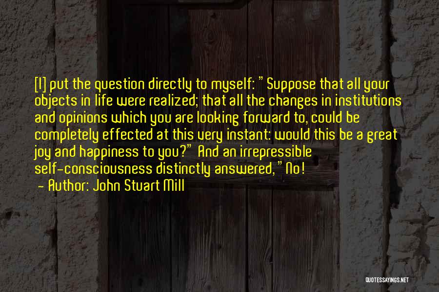 Looking Forward To Life Quotes By John Stuart Mill