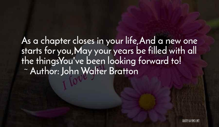 Looking Forward To Life Quotes By John Walter Bratton